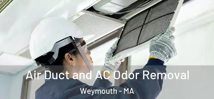 Air Duct and AC Odor Removal Weymouth - MA