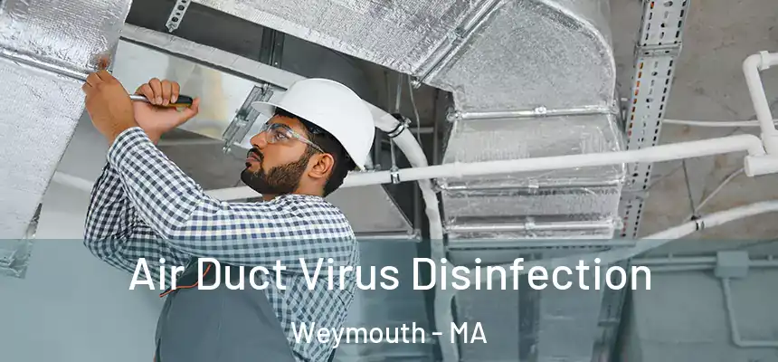 Air Duct Virus Disinfection Weymouth - MA