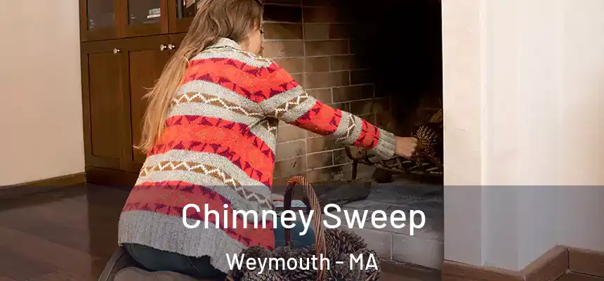  Chimney Sweep Weymouth - MA