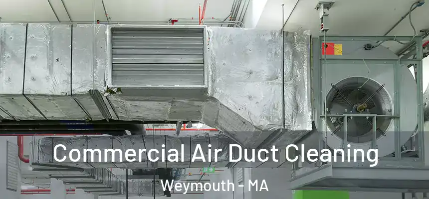 Commercial Air Duct Cleaning Weymouth - MA