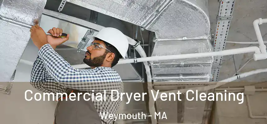  Commercial Dryer Vent Cleaning Weymouth - MA