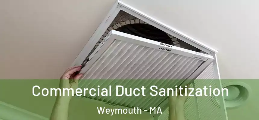 Commercial Duct Sanitization Weymouth - MA