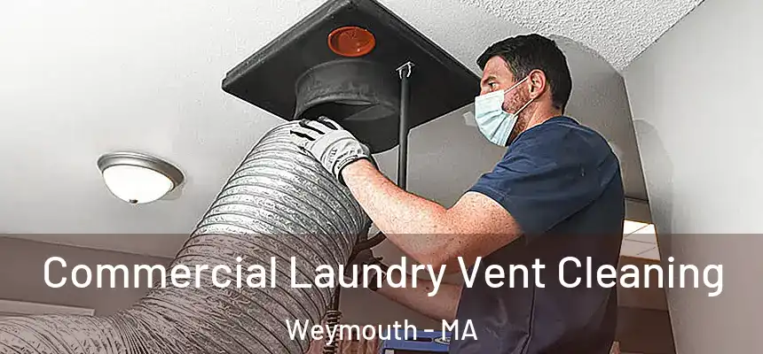  Commercial Laundry Vent Cleaning Weymouth - MA