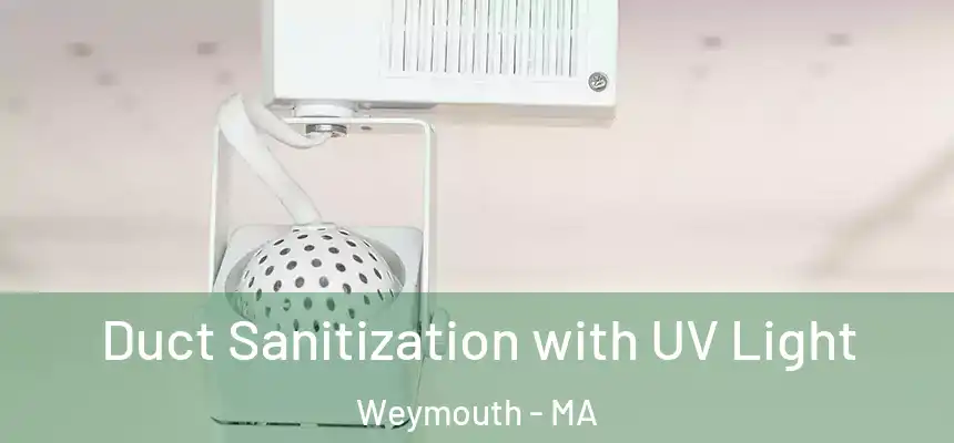 Duct Sanitization with UV Light Weymouth - MA