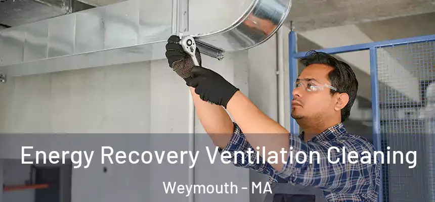  Energy Recovery Ventilation Cleaning Weymouth - MA