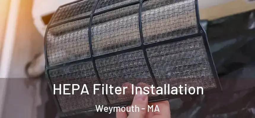  HEPA Filter Installation Weymouth - MA