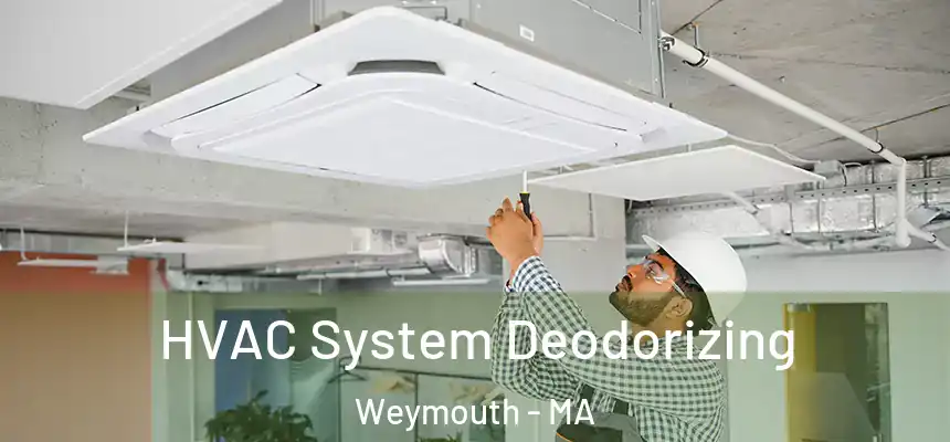  HVAC System Deodorizing Weymouth - MA