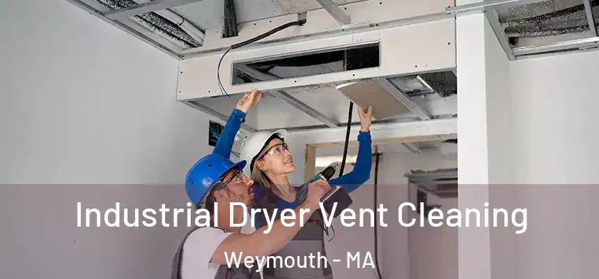  Industrial Dryer Vent Cleaning Weymouth - MA