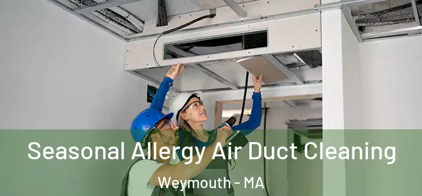 Seasonal Allergy Air Duct Cleaning Weymouth - MA