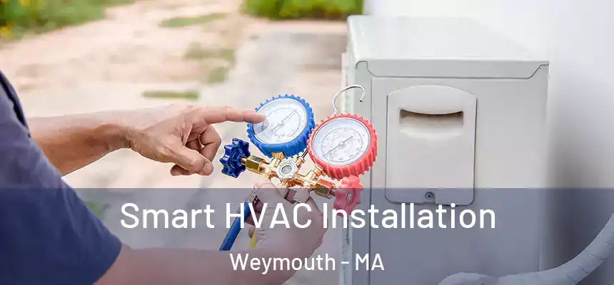  Smart HVAC Installation Weymouth - MA