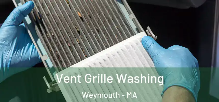 Vent Grille Washing Weymouth - MA
